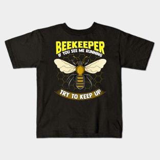 Beekeeper: If You See Me Running Try To Keep Up Kids T-Shirt